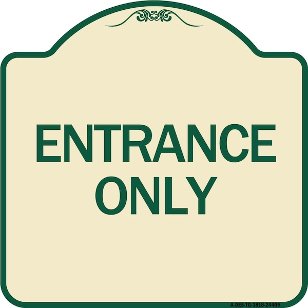 Traffic Entrance Entrance Only Heavy-Gauge Aluminum Architectural Sign, 18" x 18", TG-1818-24409